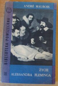 Miniatura okładki Maurois Andre Życie Aleksandra Fleminga. /Biblioteka Powszechna/