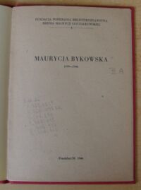 Zdjęcie nr 2 okładki  Maurycja Bykowska 1899-1946. /Fundacja Popierania Bibliotekoznawstwa im. Maurycji Goczałkowskiej 4/
