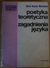 Miniatura okładki Mayenowa Maria Renata Poetyka teoretyczna. Zagadnienia językowe. /Vademecum Polonisty/
