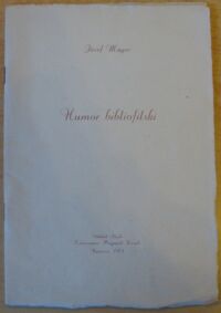 Miniatura okładki Mayer Józef Humor bibliofilski. /Tłoczono 333 egz. prezentowany egz. nr 119/