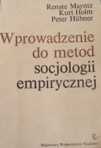 Zdjęcie nr 1 okładki Mayntz Renate, Holm Kurt, Hubner Peter Wprowadzenie do metod socjologii empirycznej.