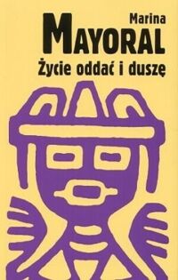 Miniatura okładki Mayoral Marina Życie oddać i duszę. 