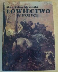 Zdjęcie nr 1 okładki Mazarski Mieczysław Łowiectwo w Polsce.