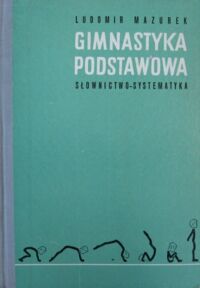 Miniatura okładki Mazurek Ludomir Gimnastyka podstawowa. Słownictwo - systematyka.