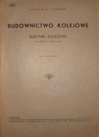 Zdjęcie nr 1 okładki Mazurek T. Budownictwo kolejowe. Budynki kolejowe wg wykładów na Wydziale Inżynierii.