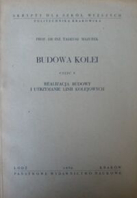 Miniatura okładki Mazurek Tadeusz Budowa kolei. Część V. Realizacja budowy i utrzymanie linii kolejowych.