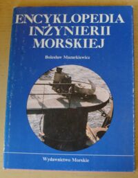 Miniatura okładki Mazurkiewicz Bolesław Encyklopedia inżynierii morskiej.