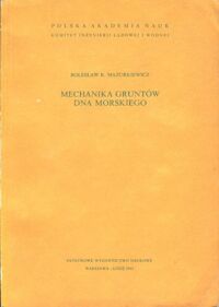 Miniatura okładki Mazurkiewicz Bolesław Mechanika gruntów dna morskiego. /Studia z Zakresu Inżynierii. Nr 23/