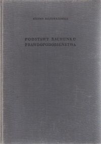 Miniatura okładki Mazurkiewicz Stefan Podstawy rachunku prawdopodobieństwa. /Monografie Matematyczne. Tom 32/