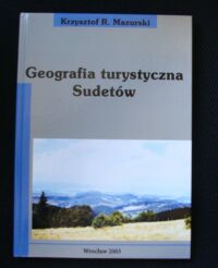 Zdjęcie nr 1 okładki Mazurski Krzysztof R. Geografia turystyczna Sudetów.