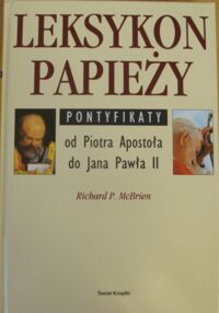 Miniatura okładki McBrien Richard P. Leksykon papieży. Pontyfikaty od Piotra Apostoła do Jana Pawła II.