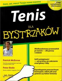 Miniatura okładki McEnroe Patrick, Bodo Peter Tenis dla bystrzaków.