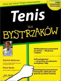 Zdjęcie nr 1 okładki McEnroe Patrick, Bodo Peter Tenis dla bystrzaków.