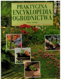 Zdjęcie nr 1 okładki McHoy Peter Praktyczna encyklopedia ogrodnictwa.