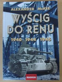 Miniatura okładki McKee Alexander Wyścig do Renu 1940, 1944, 1945.