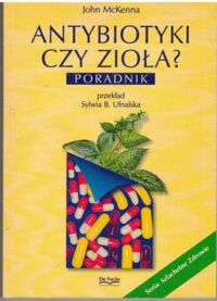 Miniatura okładki McKenna John Antybiotyki czy zioła? Poradnik.