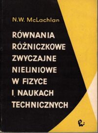 Miniatura okładki McLachlan N.W. Równania różniczkowe zwyczajne nieliniowe w fizyce i naukach technicznych.