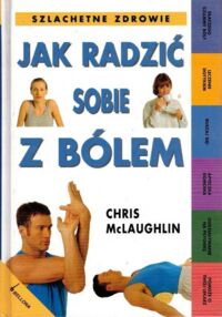 Zdjęcie nr 1 okładki McLaughlin Chris Jak radzić sobie z bólem.