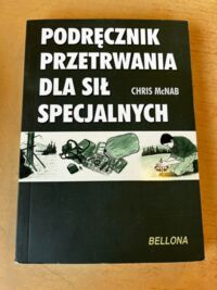 Zdjęcie nr 1 okładki McNab Chris Podręcznik przetrwania dla sił specjalnych.