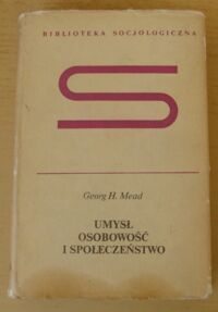 Zdjęcie nr 1 okładki Mead Georg H. Umysł, osobowość i społeczeństwo. /Biblioteka Socjologiczna/