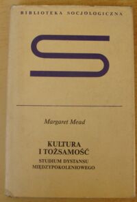 Zdjęcie nr 1 okładki Mead Margaret Kultura i tożsamość. Studium dystansu międzypokoleniowego. /Biblioteka Socjologiczna/