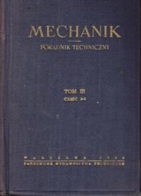 Zdjęcie nr 1 okładki  Mechanik. Poradnik techniczny. Tom III. Cz. II-II.