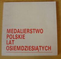 Zdjęcie nr 1 okładki  Medalierstwo polskie lat osiemdziesiątych.