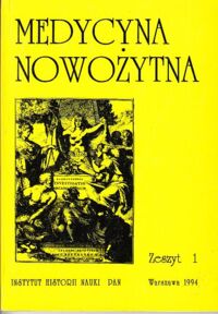 Miniatura okładki  Medycyna nowożytna. Studia nad historią medycyny. Tom 1 zeszyt 1.
