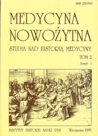 Miniatura okładki  Medycyna nowożytna. Studia nad historią medycyny. Tom 2 zeszyt 1.