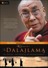 Miniatura okładki Mehrotra Rajiv /rozm./ Rozmowyz Dalajlamą o życiu, szczęściu i przemijaniu. 