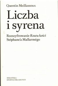 Miniatura okładki Meillassoux Quentin Liczba i syrena. Rozszyfrowanie Rzutu kości Stephane'a Mallarmego.