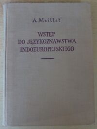 Miniatura okładki Meillet Antoine Wstęp do językoznawstwa indoeuropejskiego.