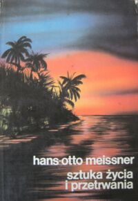 Miniatura okładki Meissner Hans-Otto Sztuka życia i przetrwania.