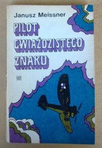 Miniatura okładki Meissner Janusz /ilustr. J. Grabiański/ Pilot gwiaździstego znaku.