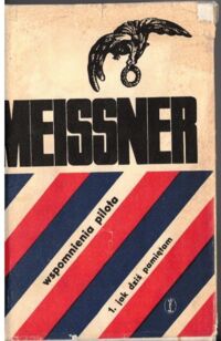 Miniatura okładki Meissner Janusz Wspomnienia pilota. Tom 1/3. Tom 1 Jak dziś pamiętam. Tom 2 Wiatr w podeszwach. Tom 3 Pióro ze skrzydeł