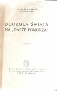 Miniatura okładki Meissner Tadeusz Dookoła świata na "Darze Pomorza" z 47 rycinami.