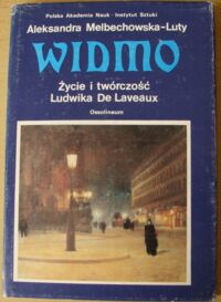 Zdjęcie nr 1 okładki Melbechowska-Luty Aleksandra Widmo. Życie i twórczość Ludwika De Laveaux (1868-1894).