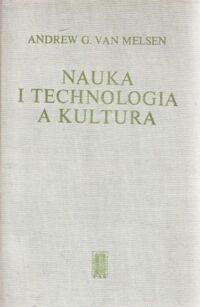 Miniatura okładki Melsen Andrew G. van Nauka i technologia a kultura.