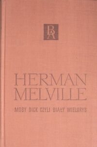 Zdjęcie nr 1 okładki Melville Herman Moby Dick, czyli Biały Wieloryb. /Biblioteka Arcydzieł/