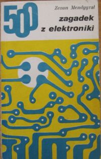 Zdjęcie nr 1 okładki Mendrygał Zenon 500 zagadek z elektroniki.