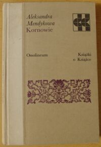 Zdjęcie nr 1 okładki Mendykowa Aleksandra Kornowie. /Książki o Książce/