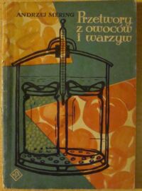 Miniatura okładki Mering Andrzej Przetwory z owoców i warzyw. Poradnik dla gospodyń.