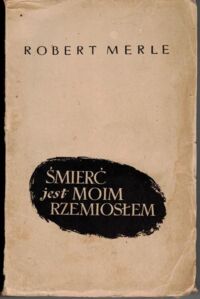 Miniatura okładki Merle Robert Śmierć jest moim rzemiosłem.