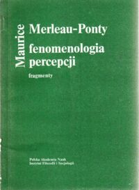 Zdjęcie nr 1 okładki Merleau-Ponty Maurice Fenomenologia percepcji. Fragmenty.