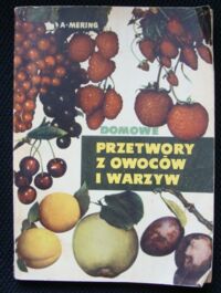 Miniatura okładki Merling Andrzej Domowe przetwory z owoców i warzyw.