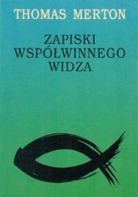 Miniatura okładki Merton Thomas Zapiski współwinnego widza. 