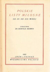 Zdjęcie nr 1 okładki Merwin Bertold /opr./ Polskie listy miłosne. Od XV do XIX wieku.