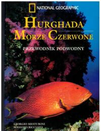 Zdjęcie nr 1 okładki Mesturini Giorgio, Bicciato Massimo Hurghada - Morze Czerwone. Przewodnik podwodny. Nationa Geographic.