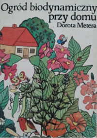 Miniatura okładki Metera Dorota Ogród biodynamiczny przy domu. 