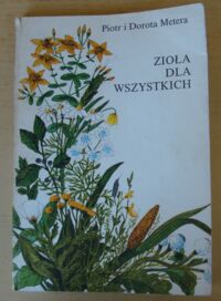 Zdjęcie nr 1 okładki Metera Piotr i Dorota Zioła dla wszystkich.